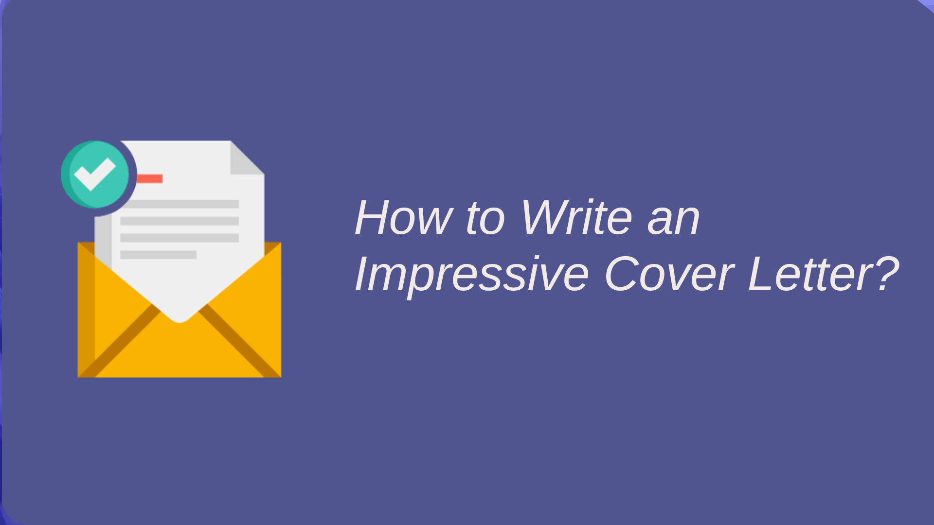 How to Write an Impressive Cover Letter