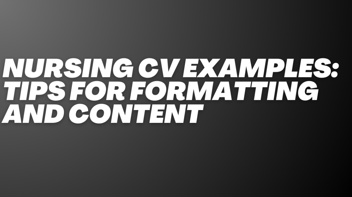 Nursing CV Examples: Tips for Formatting and Content