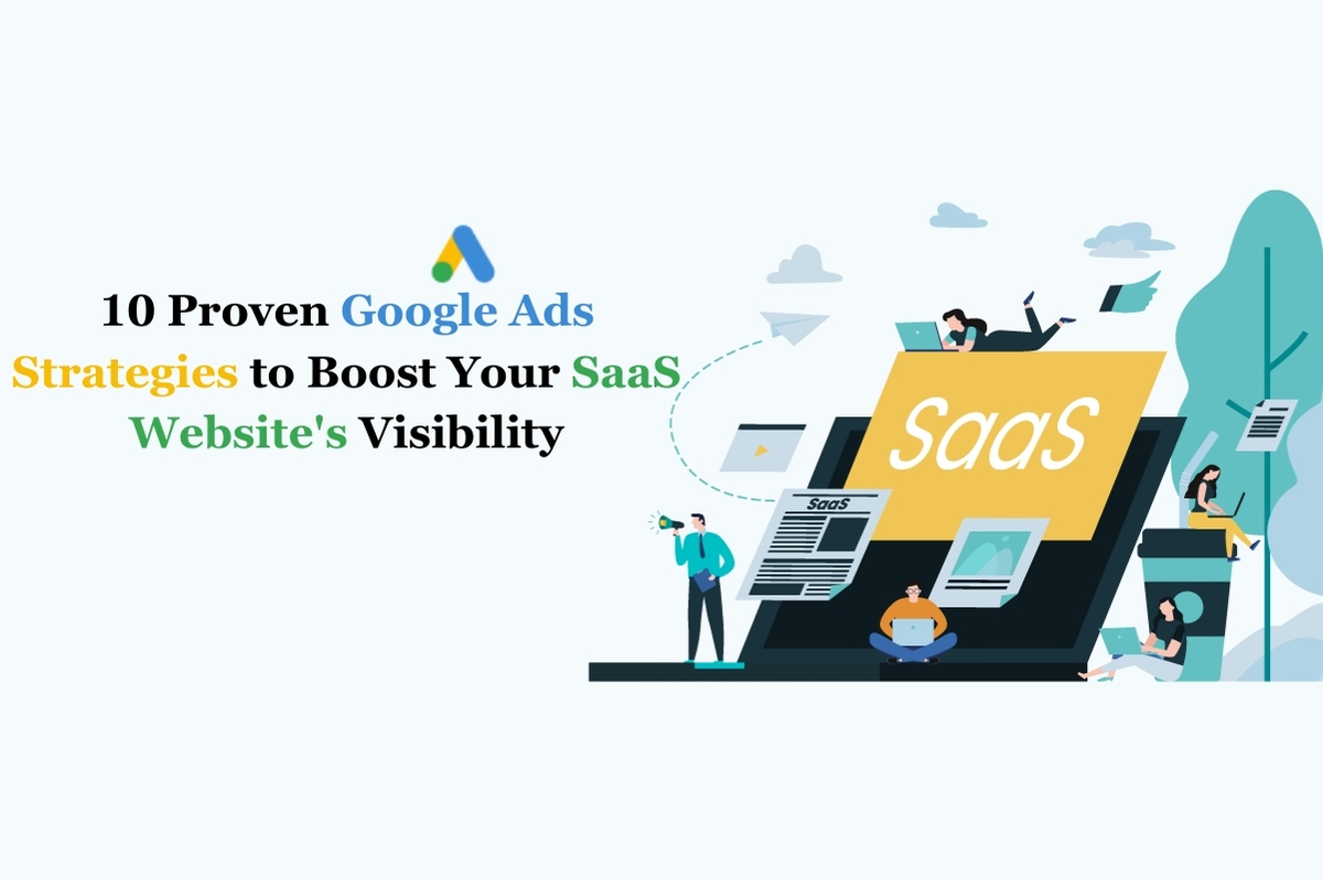 10 Proven Google Ads Strategies to Skyrocket Your SaaS Website’s Visibility