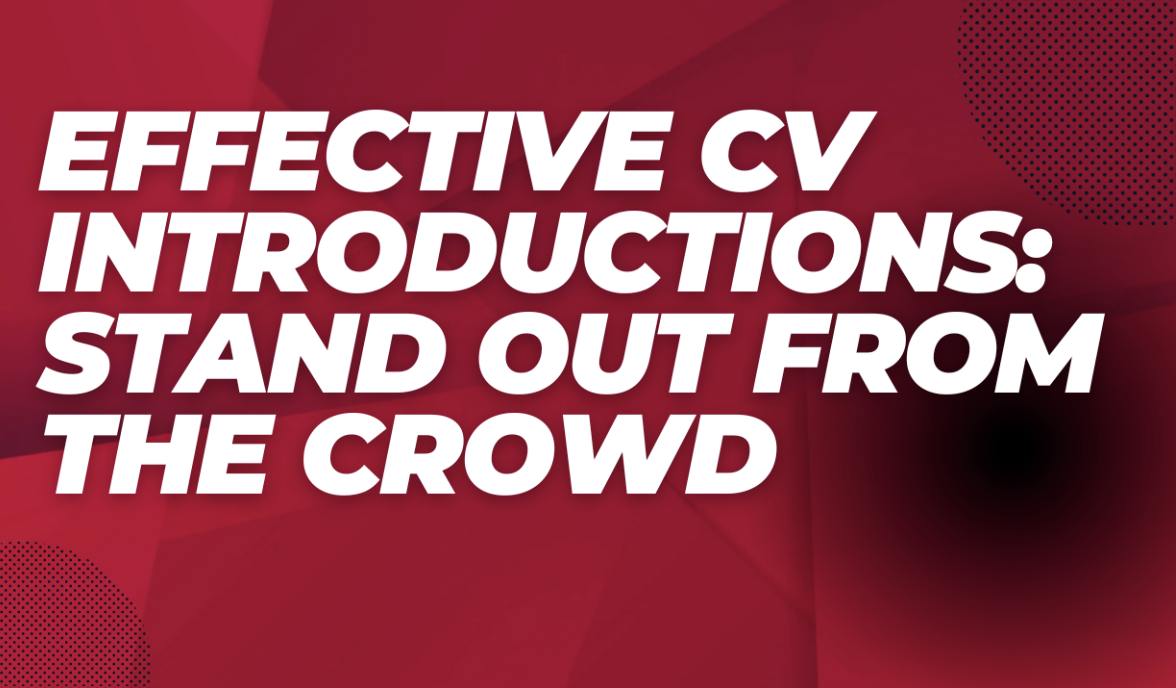 Effective CV Introductions: Stand Out from the Crowd