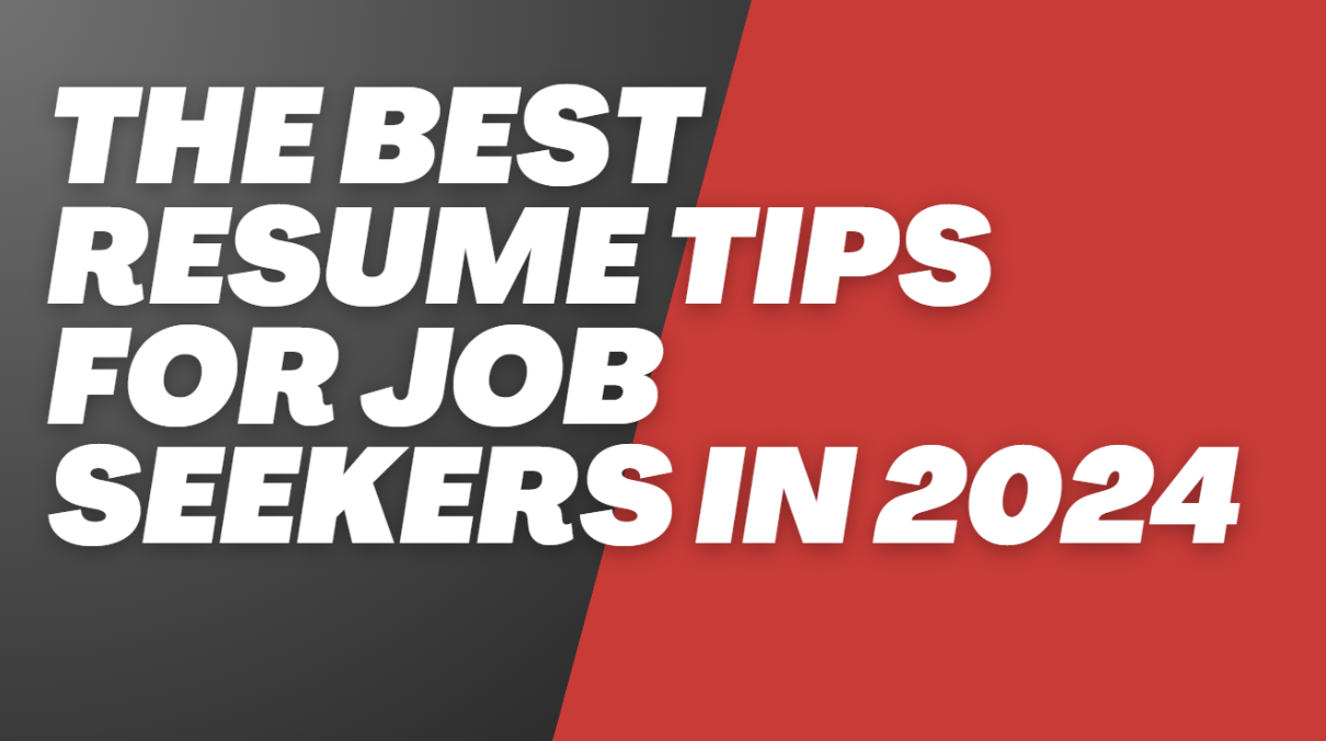 The Best Resume Tips for Job Seekers in 2024