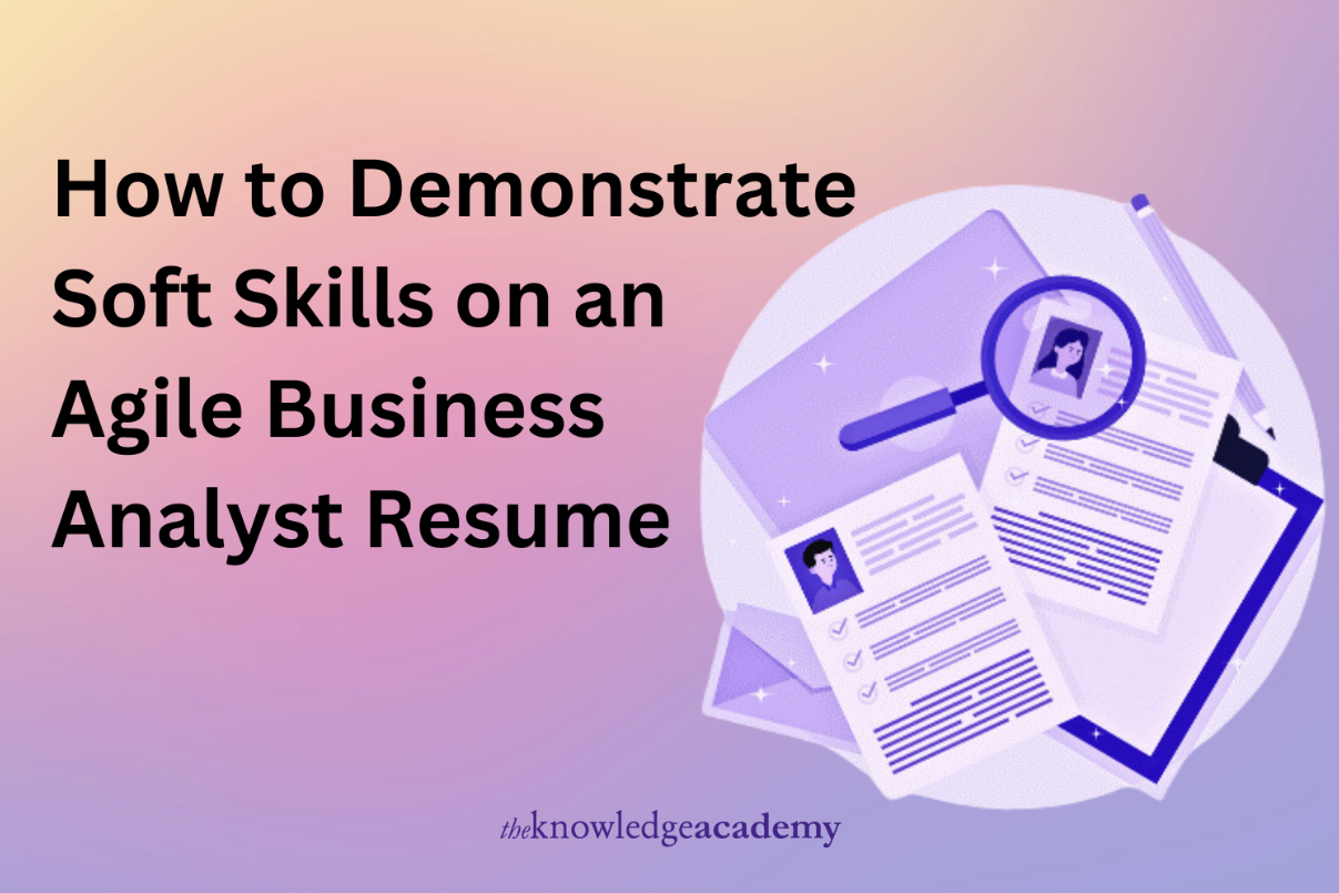 How to Demonstrate Soft Skills on an Agile Business Analyst Resume