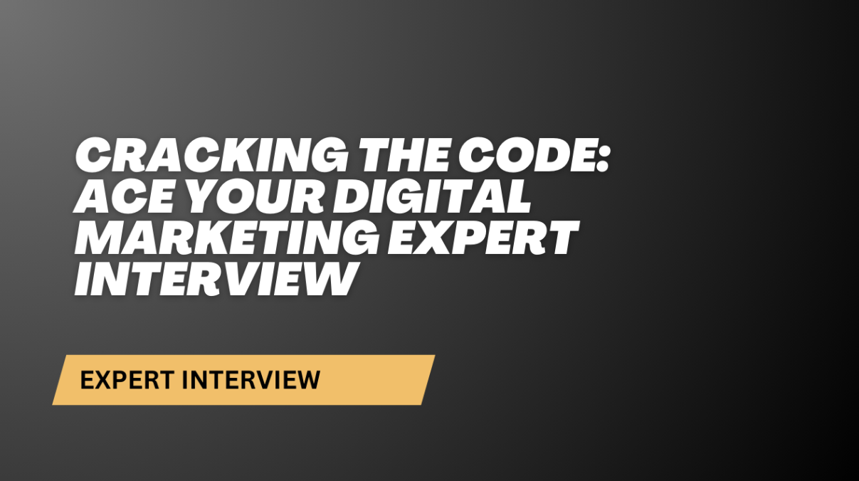 Cracking the Code: Ace Your Digital Marketing Expert Interview