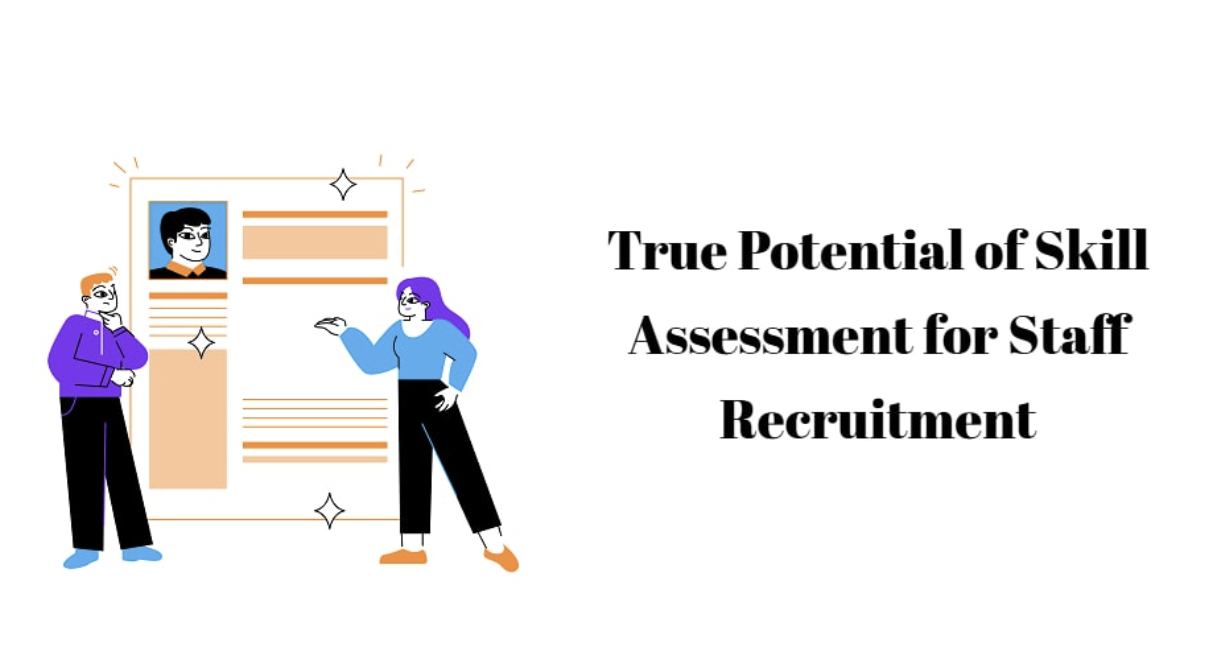 The True Potential of Skill Assessment for Staff Recruitment