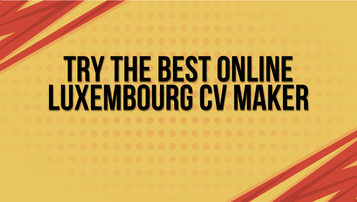 Try the Best Online Luxembourg CV Maker