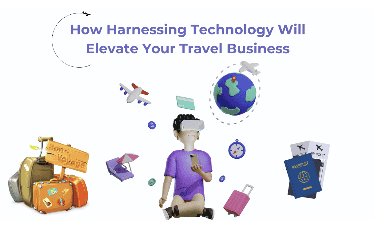 How Harnessing Technology Will Elevate Your Travel Business