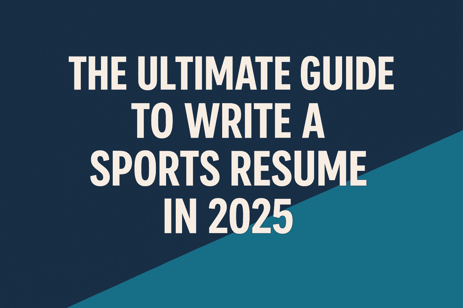 The Ultimate Guide to Write a Sports Resume in 2025