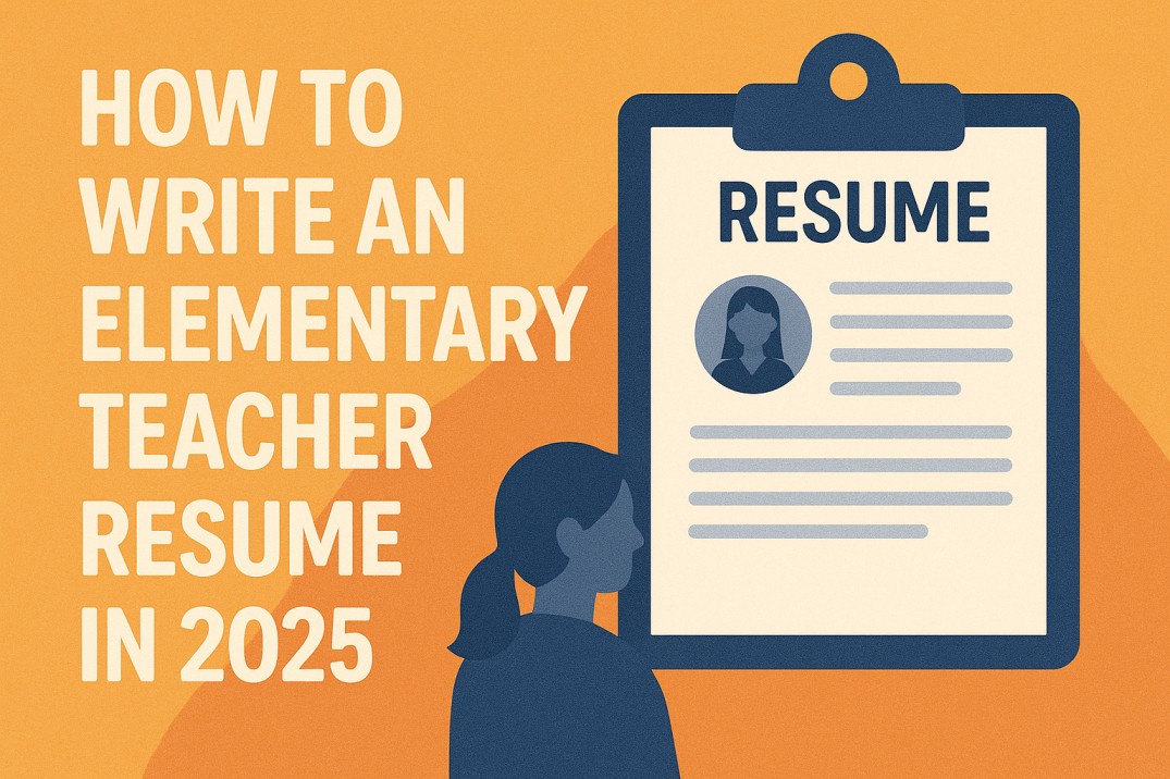 How to Write an Elementary Teacher Resume in 2025