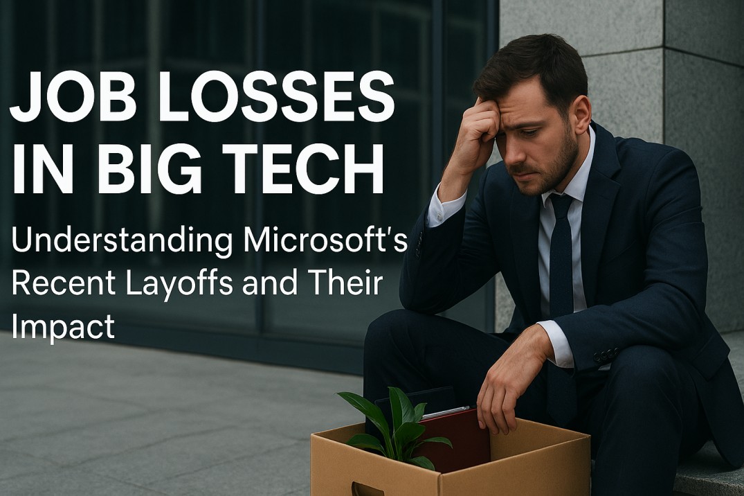 Big Tech’s Layoff Wave: Understanding Microsoft’s Recent Job Cuts and Their Impact
