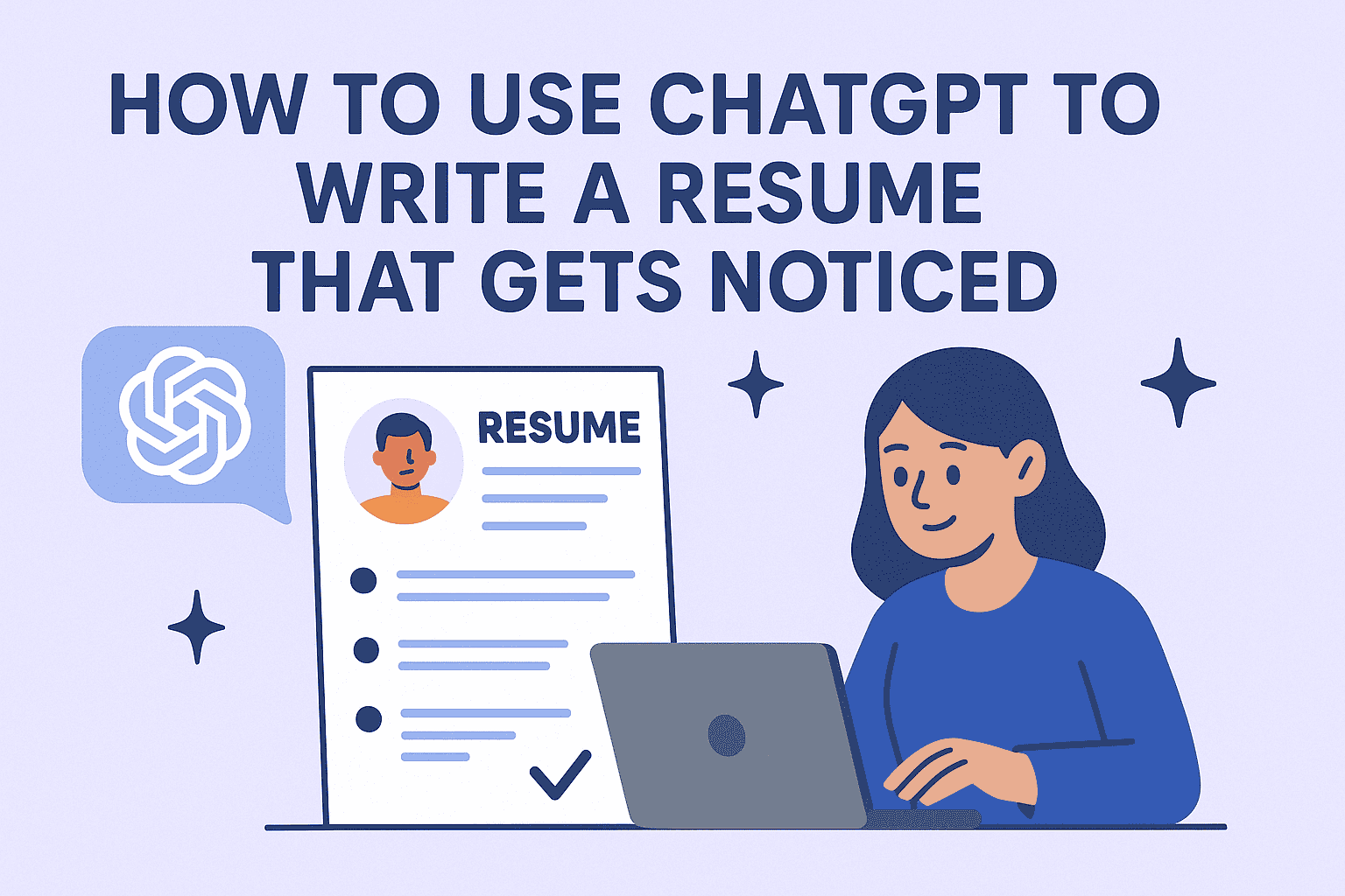 How to Use ChatGPT to Write a Resume That Gets Noticed