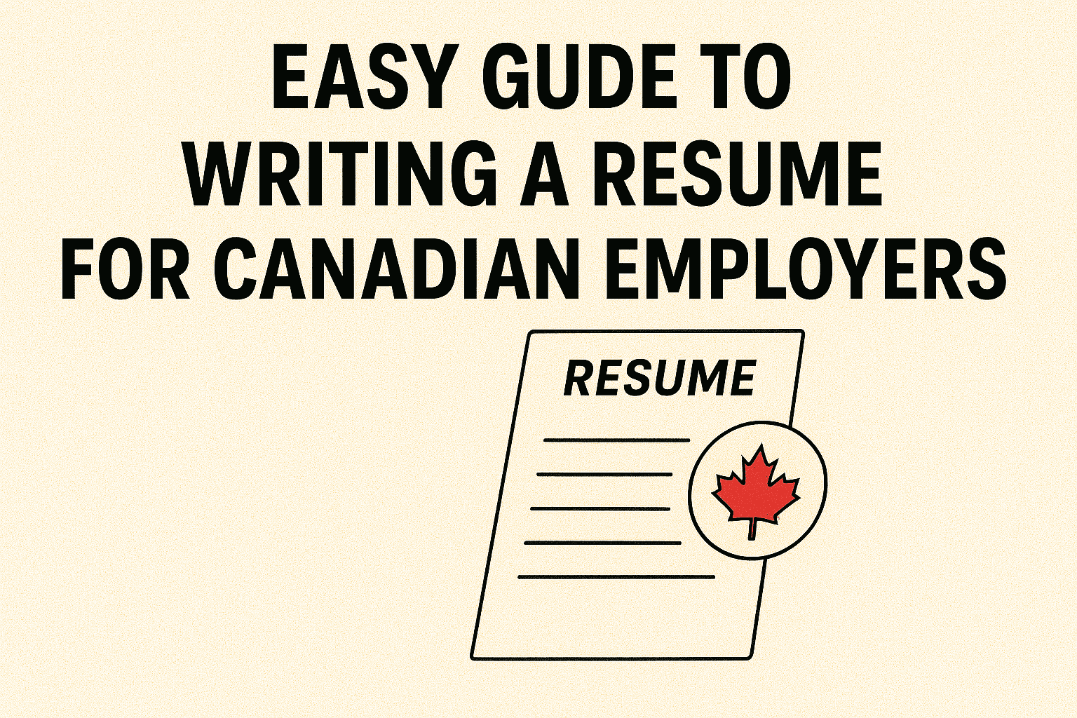 Easy Guide to Writing a Resume for Canadian Employers