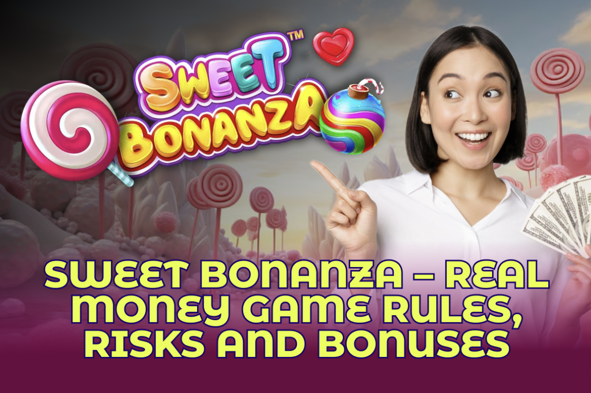 Sweet Bonanza – Real Money Game Rules, Risks and Bonuses