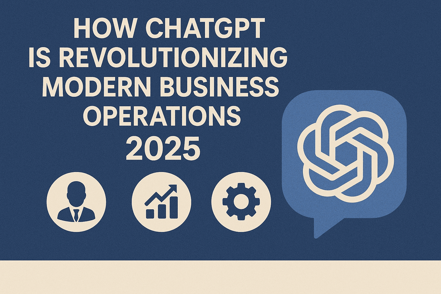 How ChatGPT Is Revolutionizing Modern Business Operations 2025