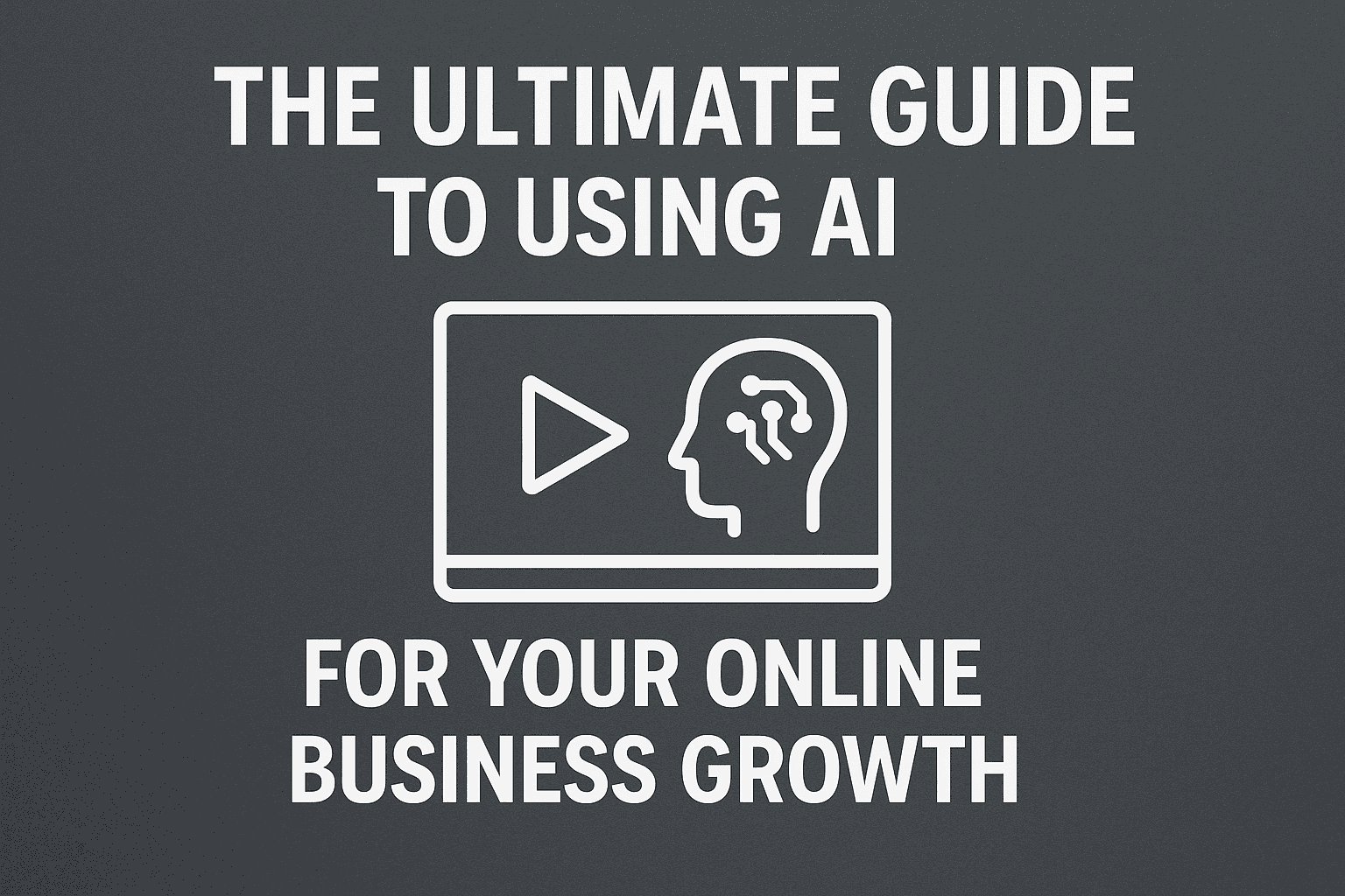 The Ultimate Guide to Using AI Video Creators for Your Online Business Growth