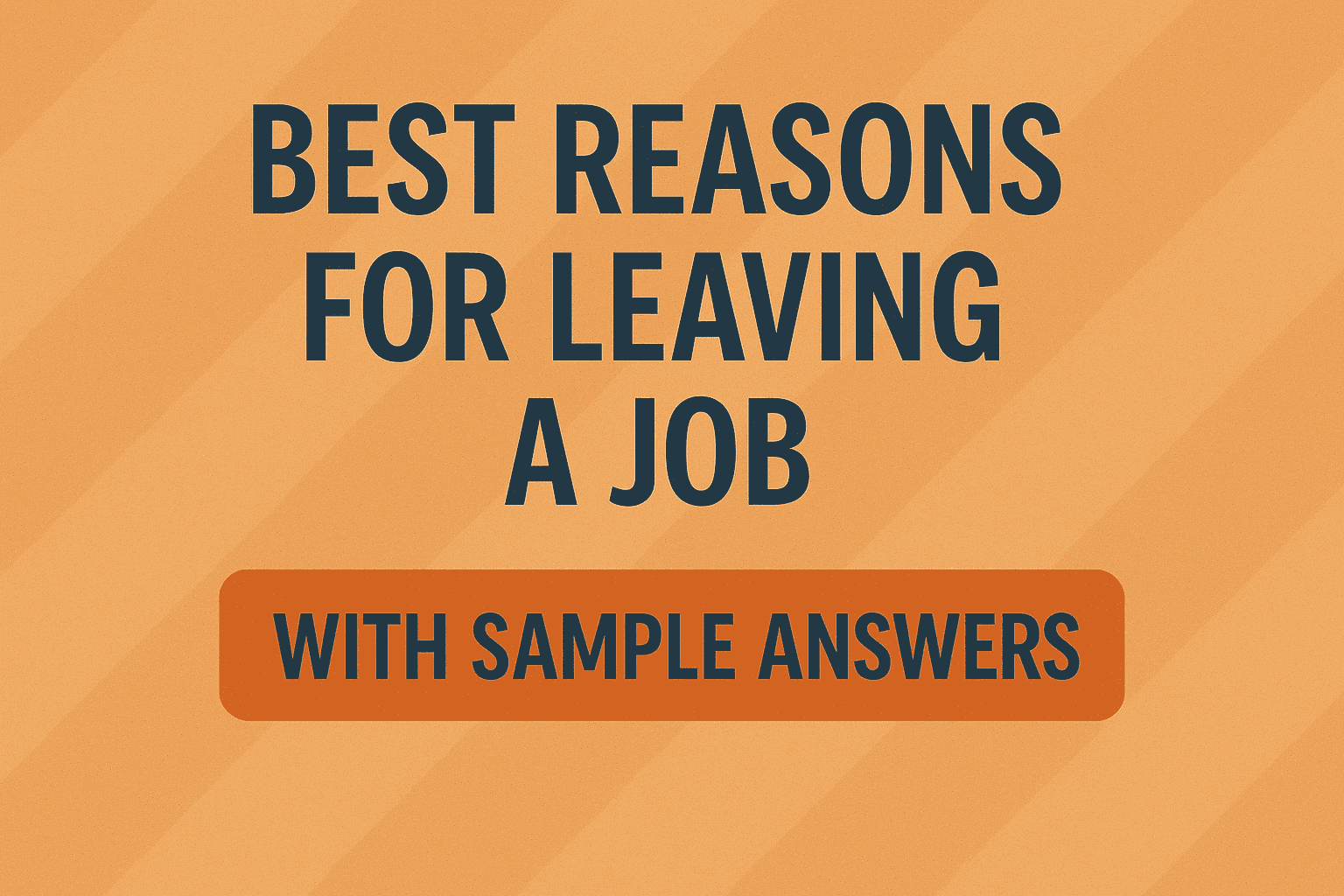 Best Reasons for Leaving a Job with Sample Answers