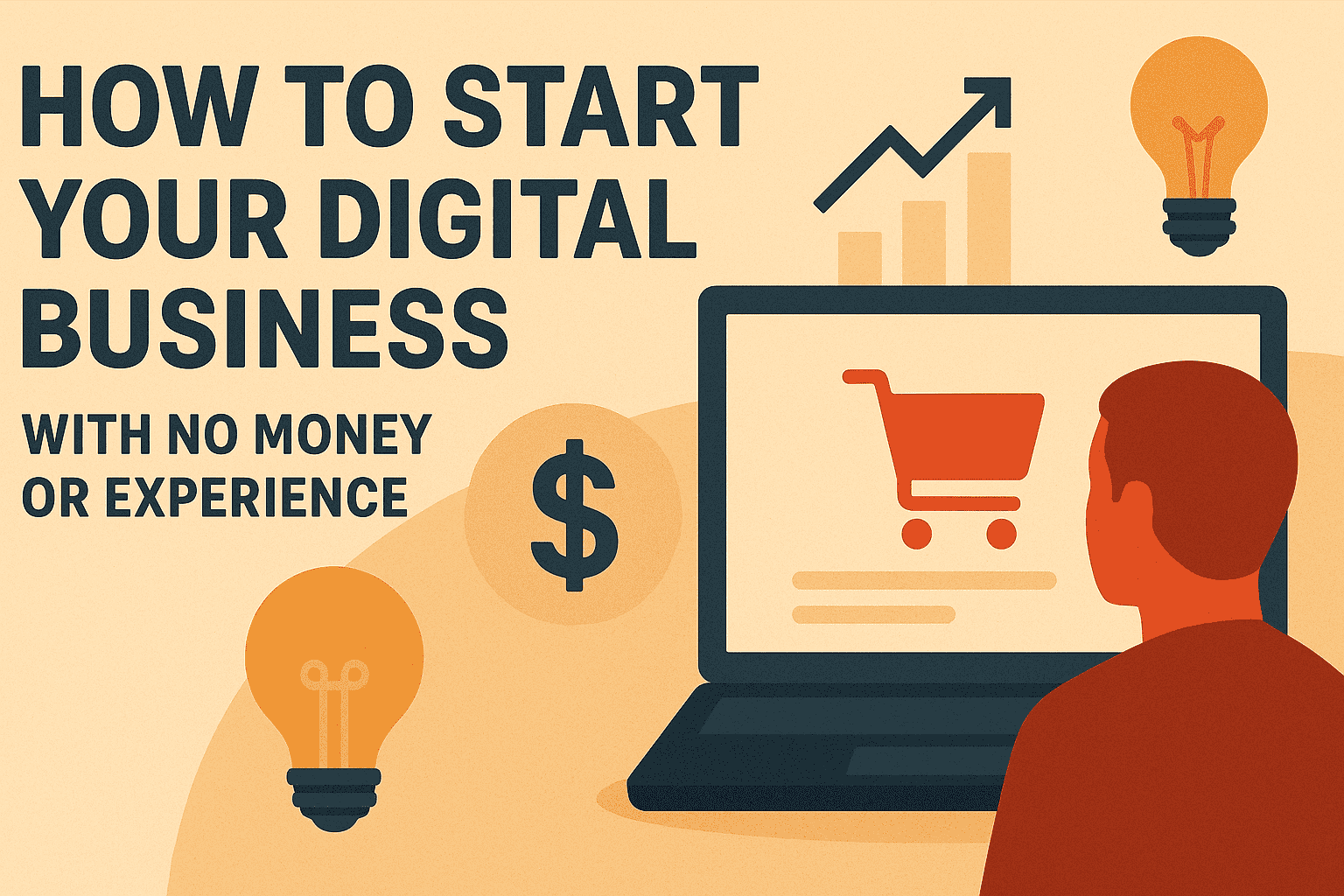 How to Start Your Digital Business with No Money or Experience