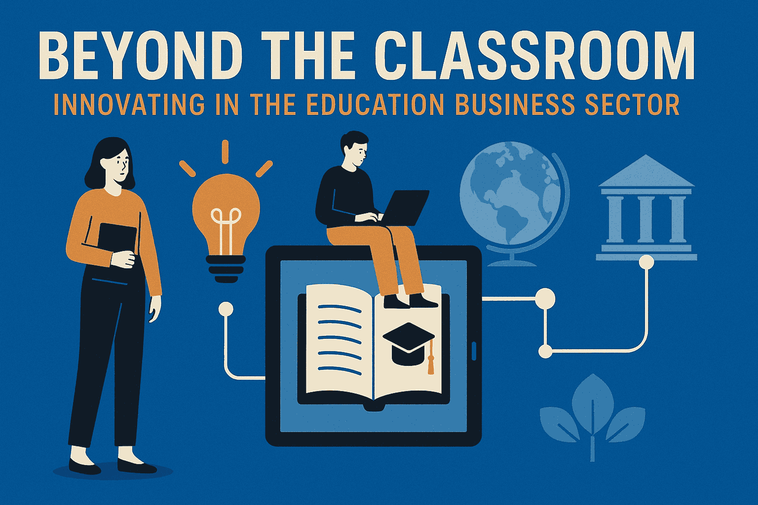 Beyond the Classroom: Innovating in the Education Business Sector