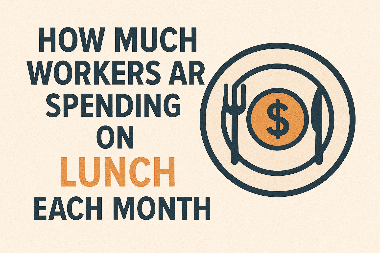 How Much Workers Are Spending on Lunch Each Month