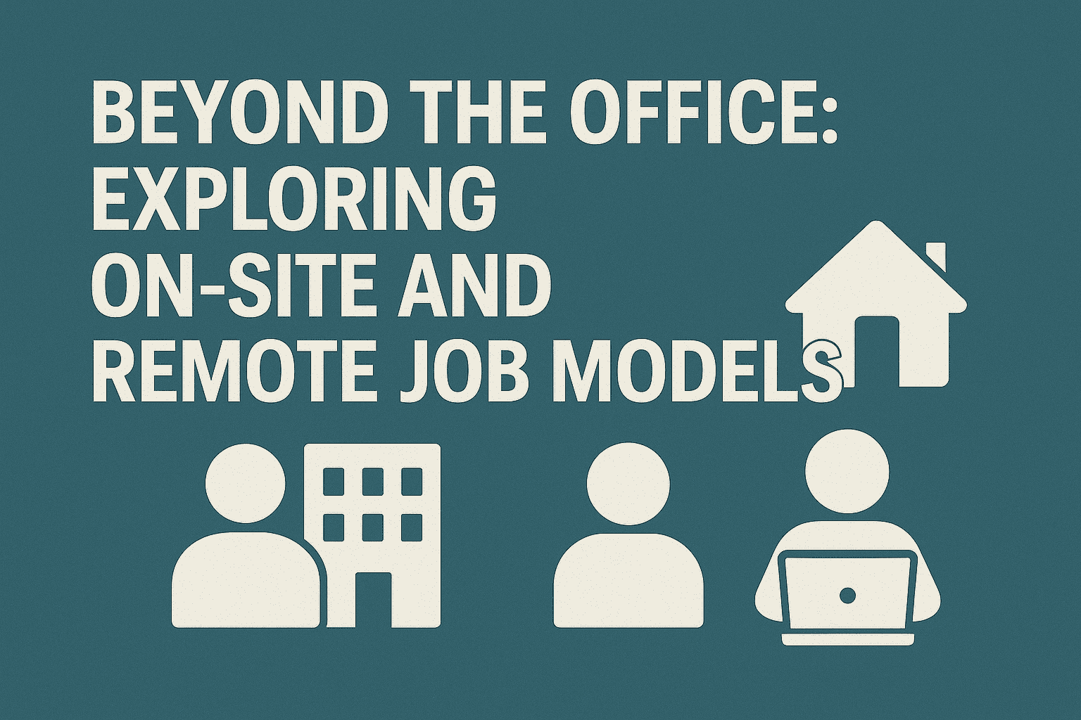 Beyond the Office: Exploring On-Site and Remote Job Models