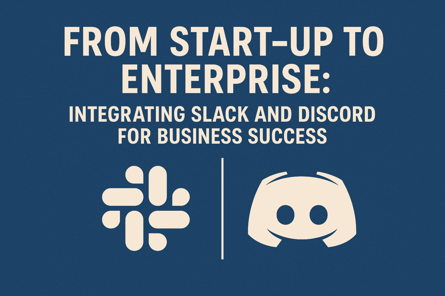 From Start-up to Enterprise: Integrating Slack and Discord for Business Success